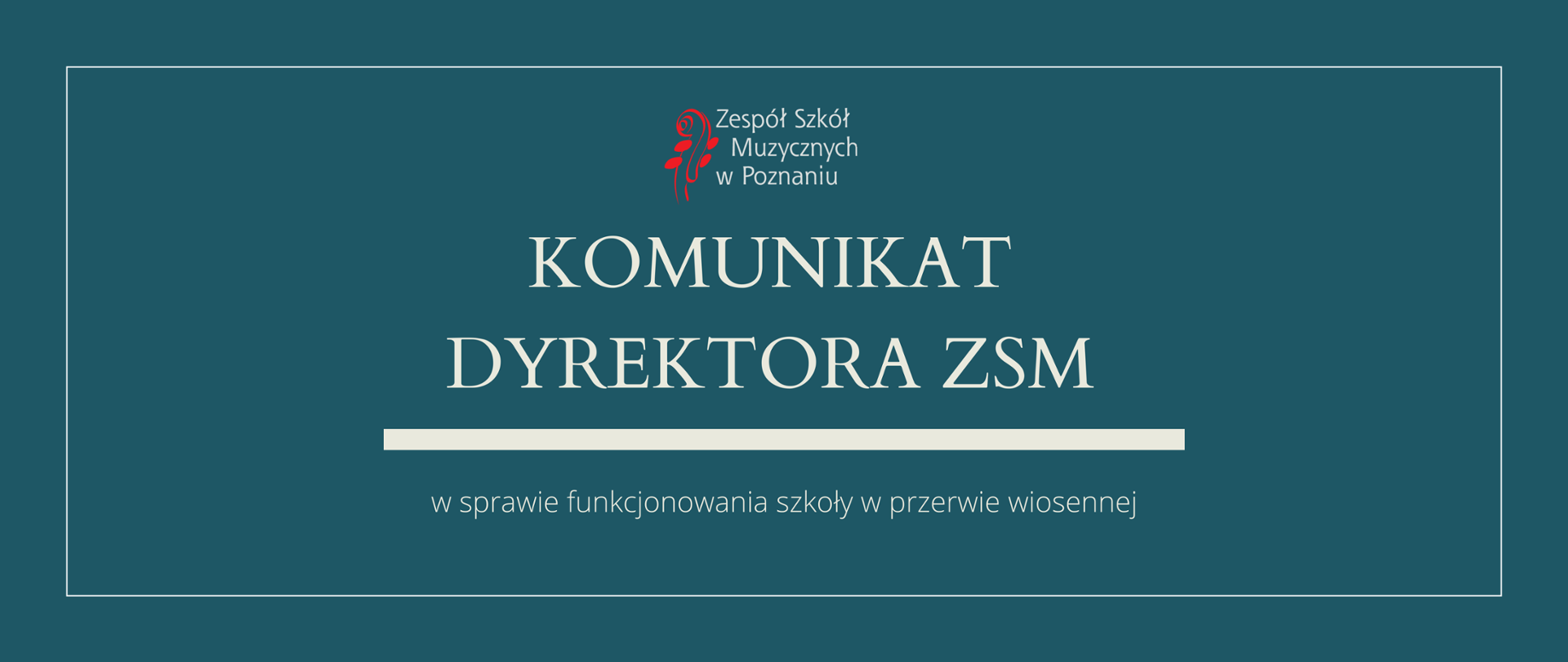 Grafika w morskim odcieniu z logo ZSM i tekstem /"KOMUNIKAT DYREKTORA ZSM"/ poniżej biała gruba linia, niżej tekst /"w sprawie funkcjonowania szkoły w przerwie wiosennej"/