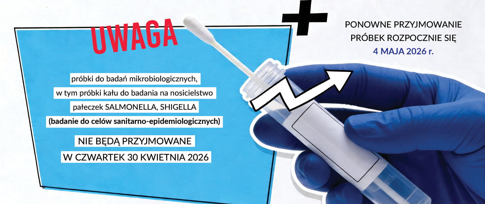 Banek zawierający informajcę: UWAGA próbki do badań mikrobiologicznych, w tym próbki kału do badania na nosicielstwo pałeczek SALMONELLA, SHIGELLA (badanie dla celów sanitarno-epidemiologicznych) nie będą przyjmowane w czwartek 30 kwietnia 2026 r. przyjmowanie w/w próbek rozpocznie się
4 maja 2026 r.
