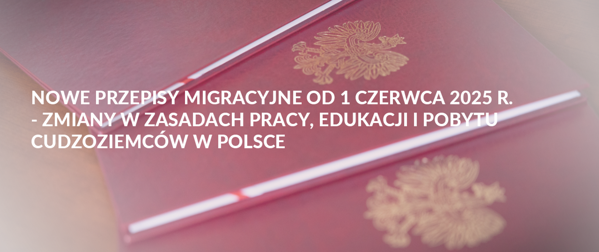 Nowe przepisy migracyjne od 1 czerwca 2025 r. - zmiany w zasadach pracy, edukacji i pobytu cudzoziemców w Polsce.