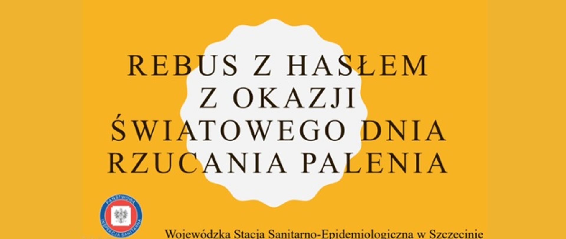 Grafika przedstawia napis "Rebus z hasłem z okazji Światowego Dnia Rzucania Palenia" na żółtym tle z logo Inspekcji Sanitarnej