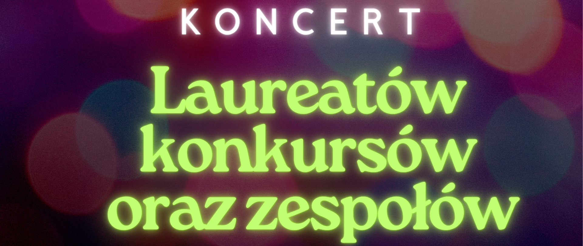 Plakat, na fioletowym tle. Na górze strony trzy zdjęcia, ułożone obok siebie. Na pierwszym od lewej kobieta w okularach przeciwsłonecznych. Na środkowym widok na oświetloną kolorowymi światłami scenę, od strony widowni, Na pierwszym tle dziewczyna z uniesionymi do góry rękami. Na ostatnim - dziewczynka stoi tyłem w tiulowej sukience, trzyma w ręce kwiat słonecznika. Poniżej zaproszenie na Koncert laureatów konkursów oraz zespołów PSM I st. w Oławie, wskazanie terminu i miejsca oraz organizatora Koncertu.