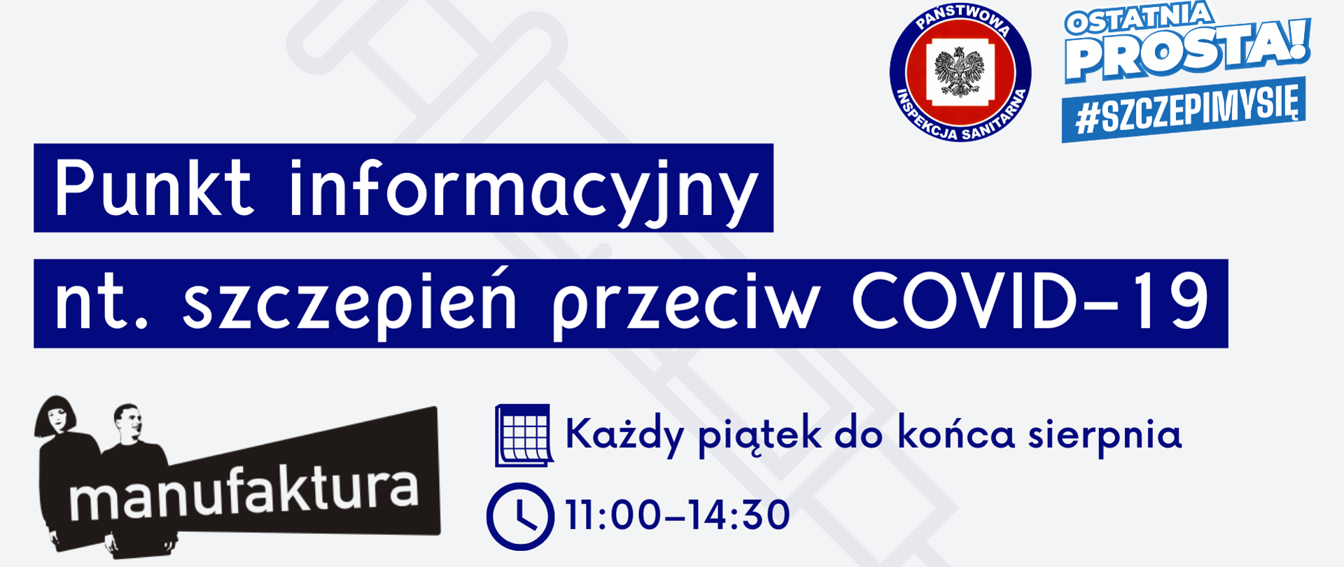 Grafika z tekstem: Punkt informacyjny nt. szczepień przeciw COVID-19. Każdy piątek do końca sierpnia, 11:00-14:30. Logotypy Centrum Handlowego Manufaktura, Państwowej Inspekcji Sanitarnej, Ostatnia Prosta! #SzczepimySię