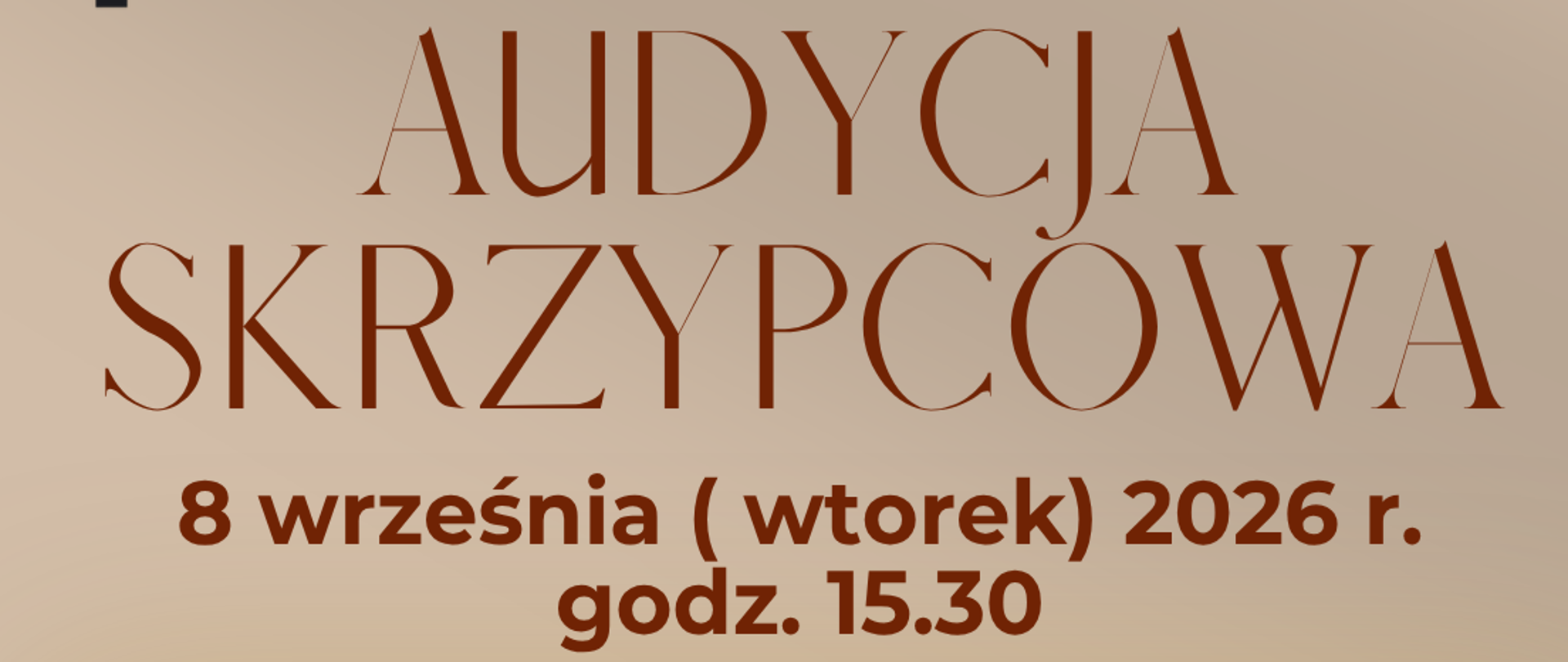 W centralnej części znajduje się duże zdjęcie ujęte w cienką, złotą ramkę. Przedstawia ono dłonie muzyka grającego na skrzypcach – zbliżenie skupia się na drewnianym korpusie instrumentu, smyczku opartym o struny oraz palcach lewej dłoni na gryfie. W lewym górnym rogu plakatu widnieje drobne logo szkoly muzycznej.Treść plakatu Organizator: Państwowa Szkoła Muzyczna I i II st. im. Fryderyka Chopina w Nowym Targu Tytuł wydarzenia: AUDYCJA SKRZYPCOWA Data i godzina: 8 września (wtorek) 2026 r., godz. 15.30 Wykonawcy: Małgorzata Mamoń – skrzypce Jarosław Olszewski – fortepian Program: H. Wieniawski – Scherzo-Tarantella Miejsce: Sala Koncertowa