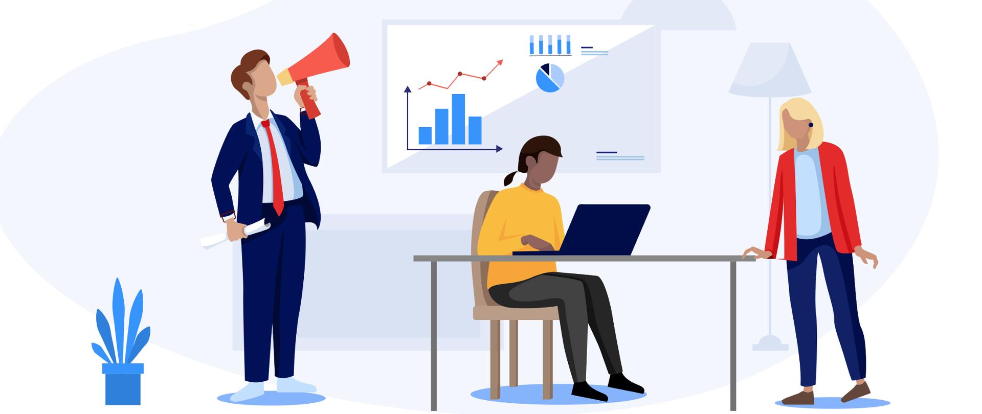 Grafika wektorowa - trzy osoby. Pierwsza z lewej - mężczyzna w granatowym garniturze mówiący przez megafon. Na środku - kobieta w żółtym swetrze siedząca za biurkiem, pracująca na laptopie. Z prawej - kobieta w czerwonym rozpinanym swetrze, opiera dłoń o biurku, przy którym pracuje kobieta w żółtym swetrze. Z tyłu - na ścianie - wykresy.