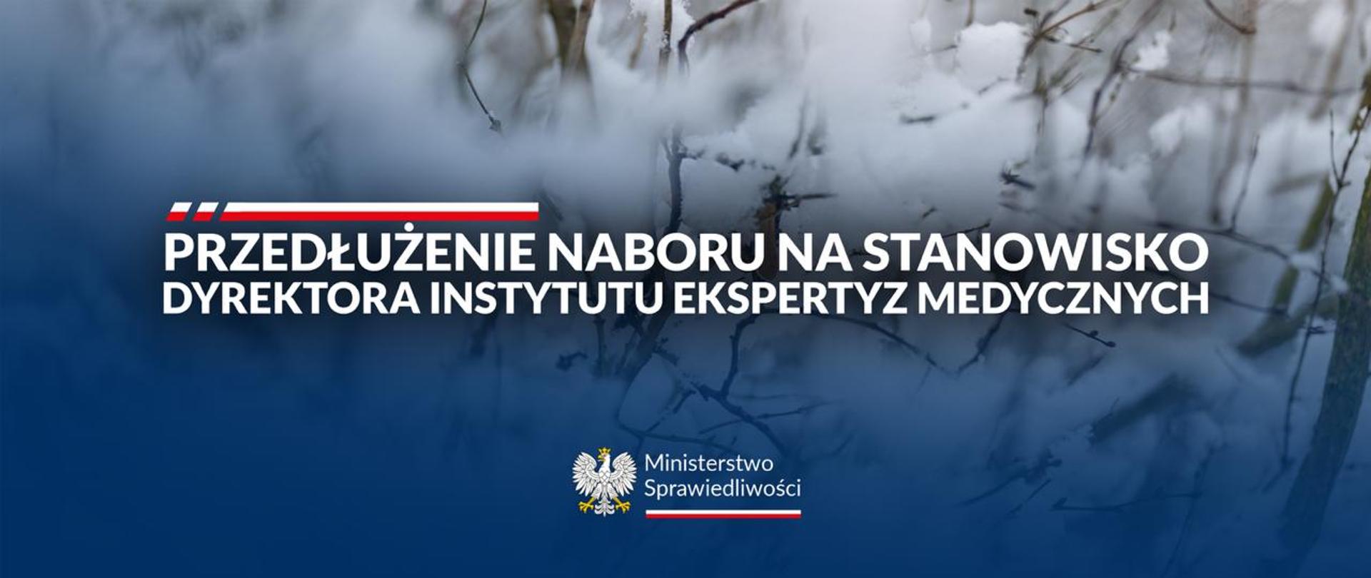 Minister Sprawiedliwości przedłuża nabór na stanowisko Dyrektora Instytutu Ekspertyz Medycznych w Łodzi.