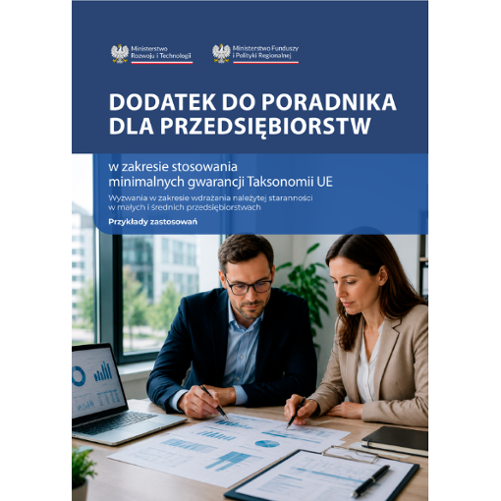 Zdjęcie przedstawia okładkę dodateku do Poradnika dla przedsiębiorstw w zakresie stosowania minimalnych gwarancji Taksonomii UE. Wyzwania w zakresie wdrażania należytej staranności w małych i średnich przedsiębiorstwach. W górnej części zdjęcia na granatowym tle znajduje się tytuł wraz z logami MRiT i MFiPR, natomiast poniżej znajduje się zdjęcie przedstawiające 2 pracowników biurowych - kobietę i mężczyznę - analizujących raport z danymi. 