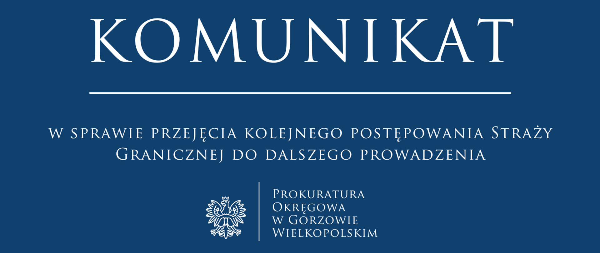 Komunikat w sprawie przejęcia kolejnego postępowania Straży Granicznej do dalszego prowadzenia