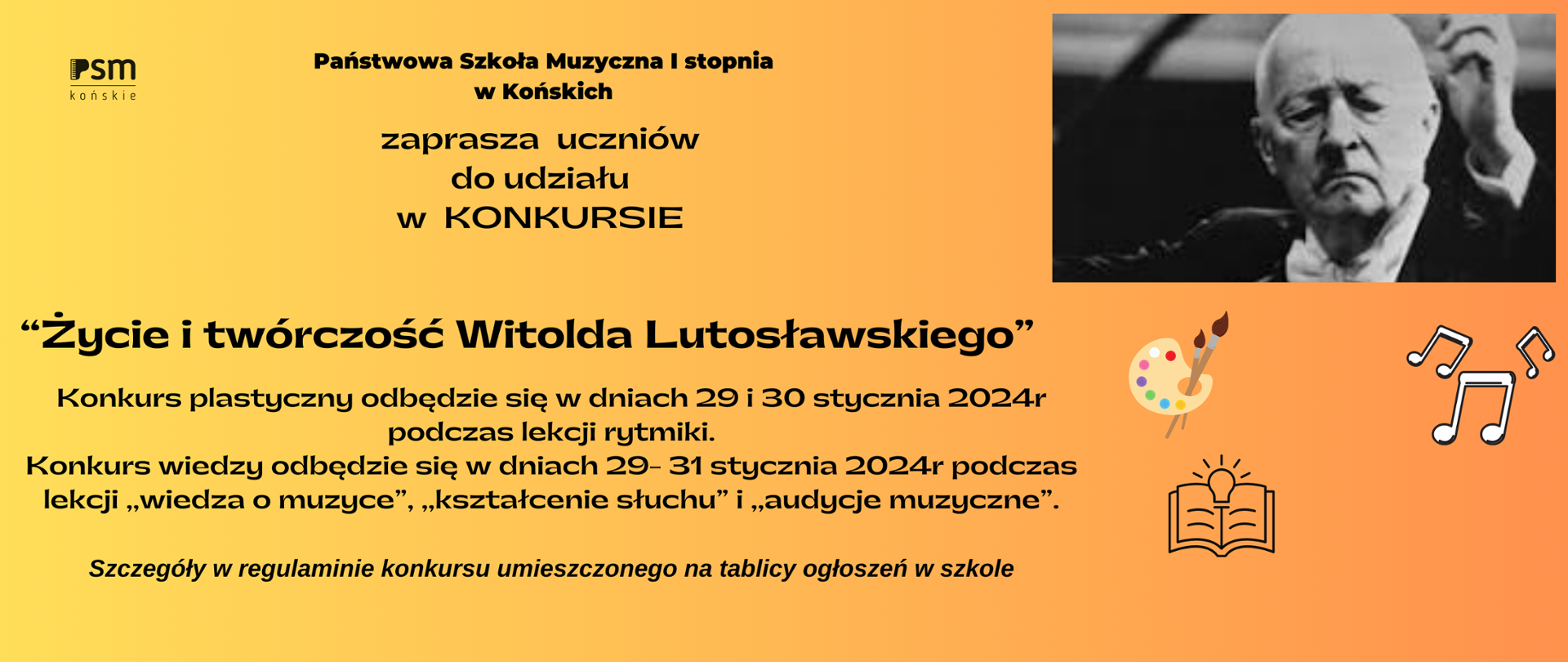 Baner informujący o Konkursie "Życie i twórczość Witolda Lutosławskiego. Tło w kolorach pomarańczu, czarne litery W prawym górnym rogu zdjęcie kompozytora.