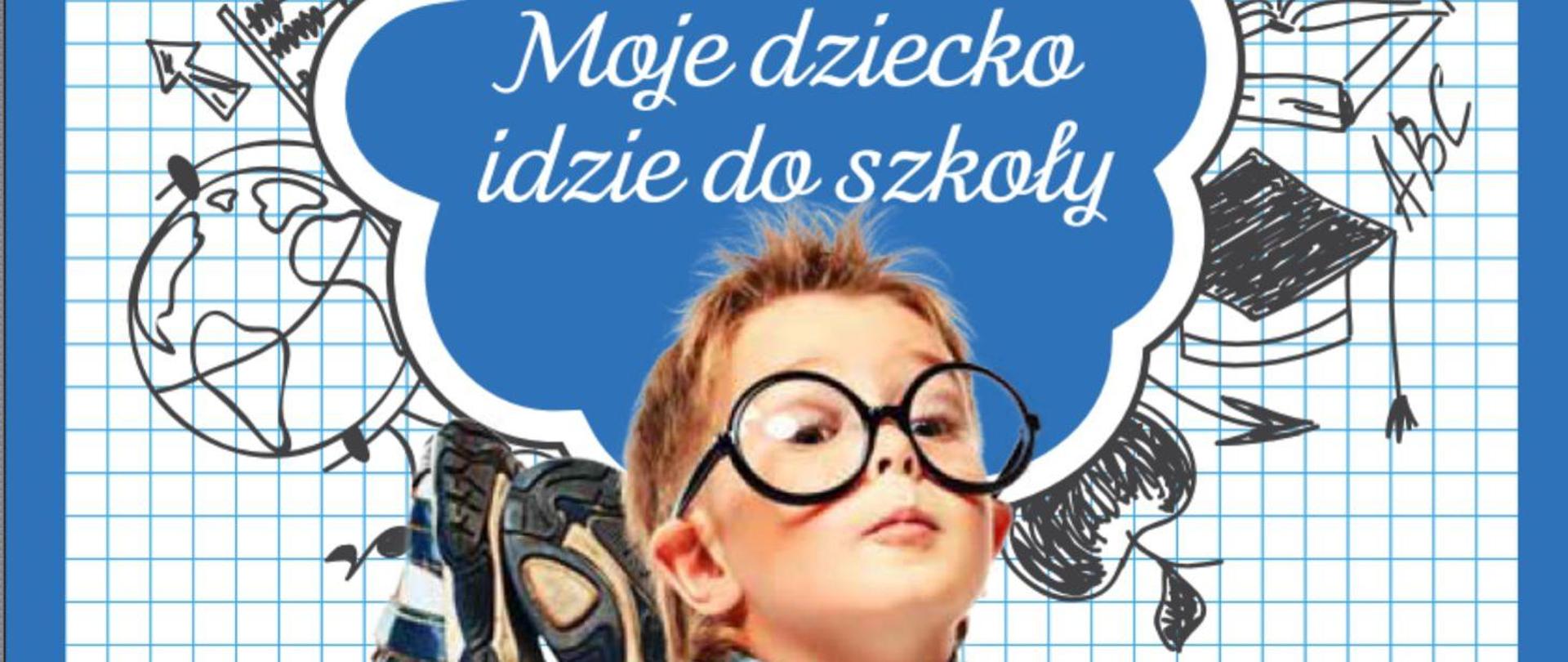 Baner z hasłem "Moje dziecko idzie do szkoły" z wizerunkiem chłopca w okularach i rysunkami szkolnych atrybutów