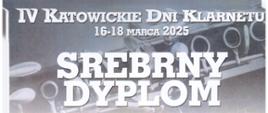 Tło dyplomu zdobi zdjęcie klarnetu z napisem IV Katowickie Dni Klarnetu, Srebrny Dyplom