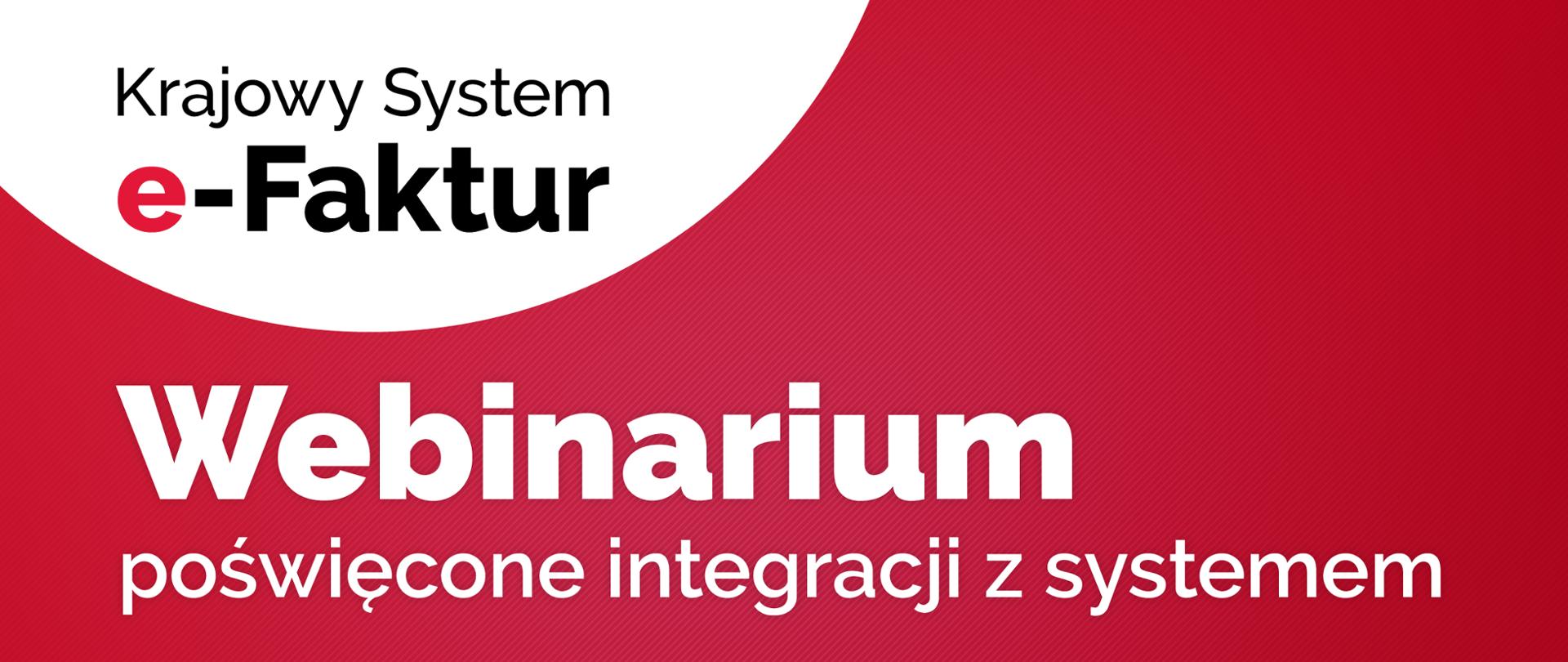 Napis na biało czerwonym tle Krajowy System e-Faktur Webinarium poświęcone integracji z systemem