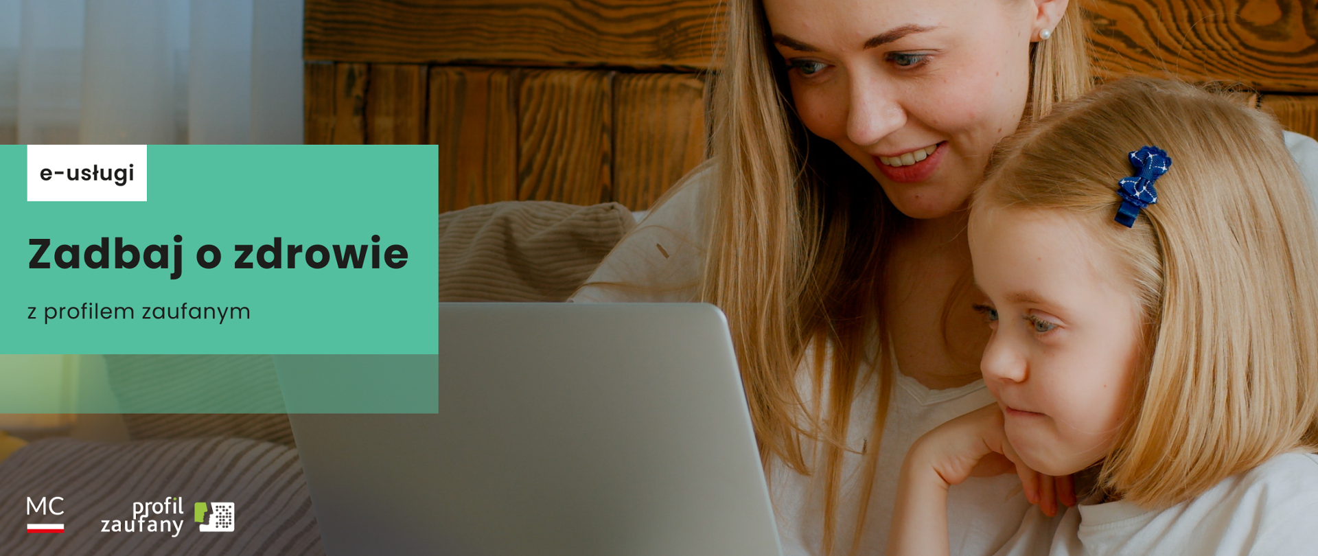 e-usługi. Zadbaj o zdrowie z profilem zaufanym. Loga: ministerstwo Cyfryzacji, profil zaufany. Dziewczynka z mama przed ekranem monitora.