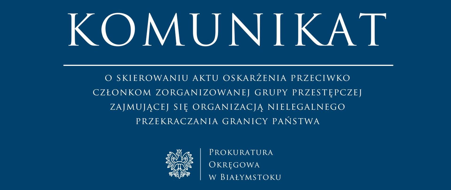 Komunikat o skierowaniu aktu oskarżenia przeciwko członkom zorganizowanej grupy przestępczej zajmującej się organizacją nielegalnego przekraczania granicy państwa