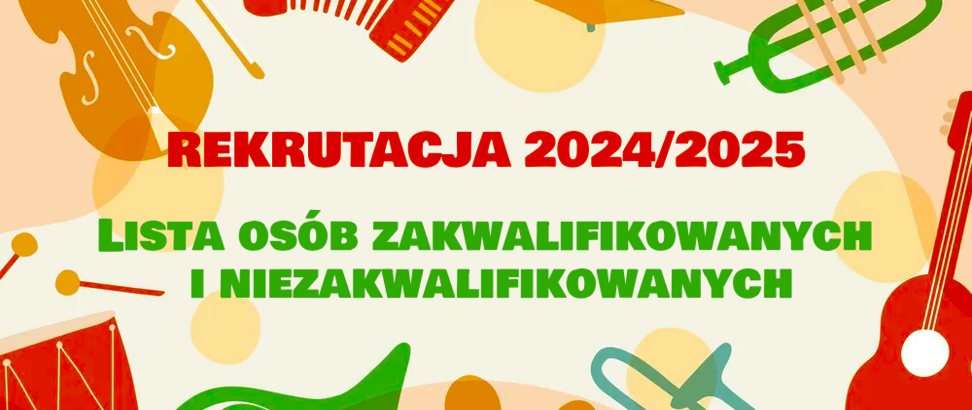 Grafika przedstawiająca różne kolorowe instrumenty muzyczne. W tle napis o treści: "Rekrutacja na rok szkolny 2024/2025. Lista osób zakwalifikowanych i niezakwalifikowanych."