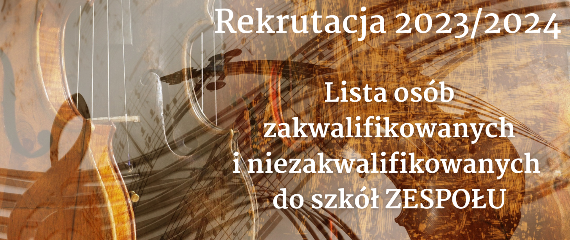 Zdjęcie części bocznej dwojga skrzypiec w kolorze brązowym ciemnym i jasnym. Obraz jest rozmyty na nim widnieje napis o liście osób zakwalifikowanych i niezakwalifikowanych do szkół Zespołu