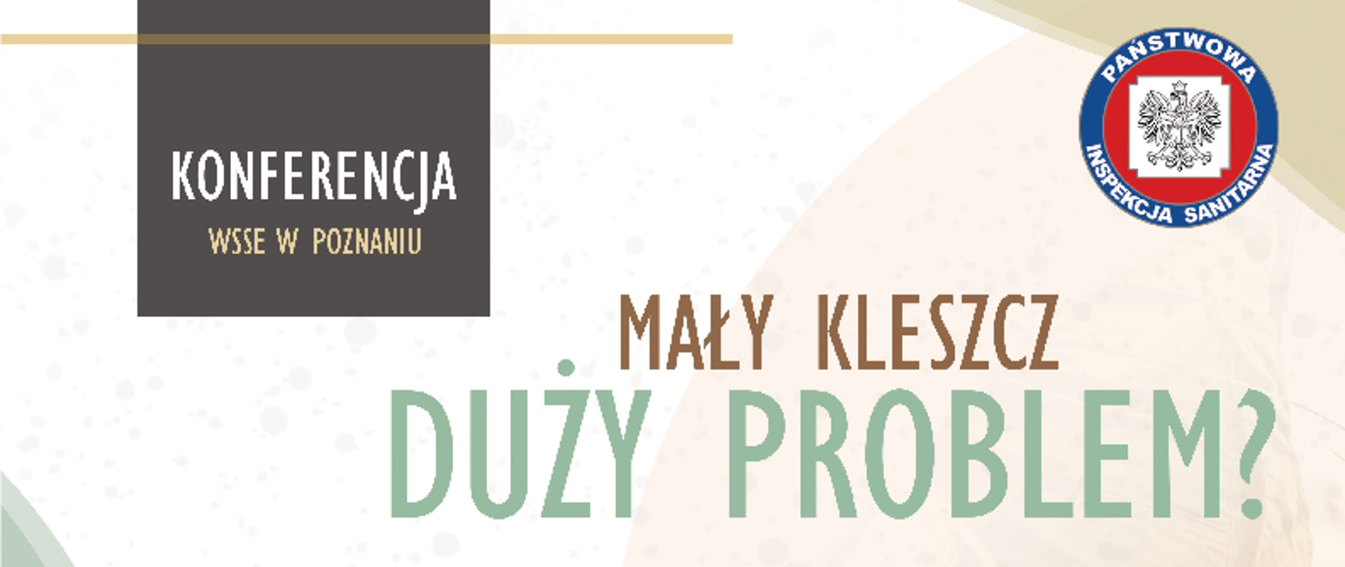 Konferencja pod tytułem "Mały kleszcz duży problem?"