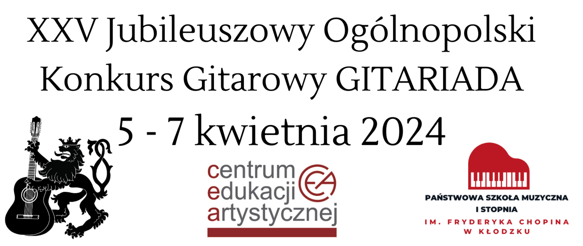 Plakat na białym tle z testem "XXV Ogólnopolski Konkurs Gitarowy GITARIADA 5 - 7 kwietnia 2024" oraz logami od lewej konkursu gitarowego, centrum edukacji artystycznej, PSM I st. w Kłodzku"