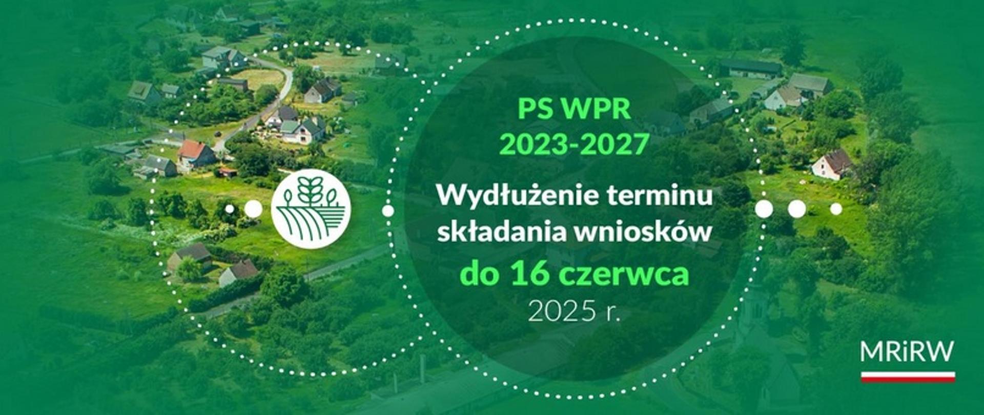 Dopłaty 2025 - termin wydłużony do 16.06.2025