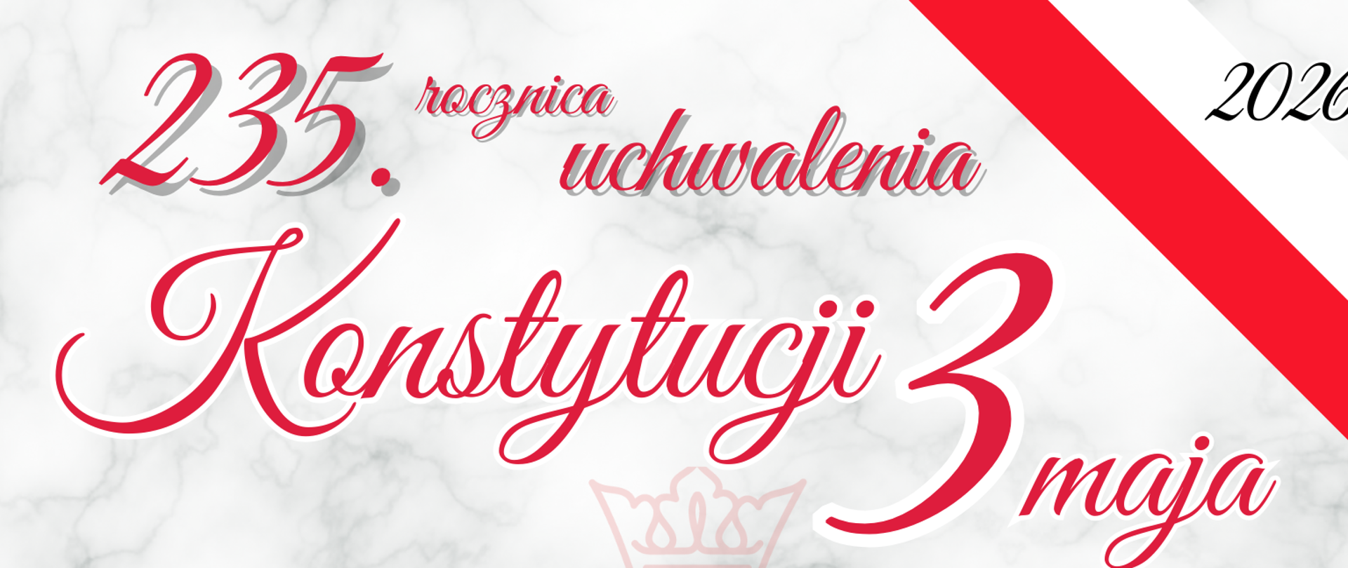 Baner informujący o 235. rocznicy uchwalenia Konstytucji 3 maja. Na jasnym tle widnieje duży napis „Konstytucji 3 maja”, poprzedzony tekstem „235. rocznica uchwalenia”. W prawym górnym rogu znajduje się rok „2026”. W tle widoczny jest delikatny, stylizowany wizerunek orła.