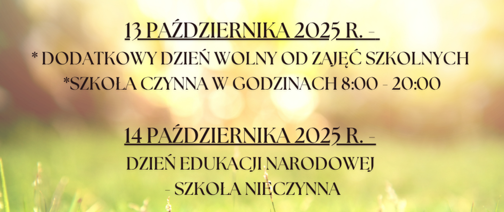 Ogłoszenie szkolne informujące o dniach wolnych w październiku 2025 roku. 13 października - dodatkowy dzień wolny od zajęć szkolnych, ale szkoła będzie czynna w godzinach 8:00-20:00. 14 października - Dzień Edukacji Narodowej, szkoła będzie nieczynna.