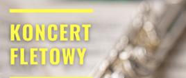 Zdjęcie przedstawia w lewym górnym rogu żółty drukowany napis z tytułem koncertu leżącego na nutach. Pod zdjęciem na żółtym tle czarny napis z informacjami o dacie godzinie i miejscu koncertu po prawej stronie logo szkoły muzycznej