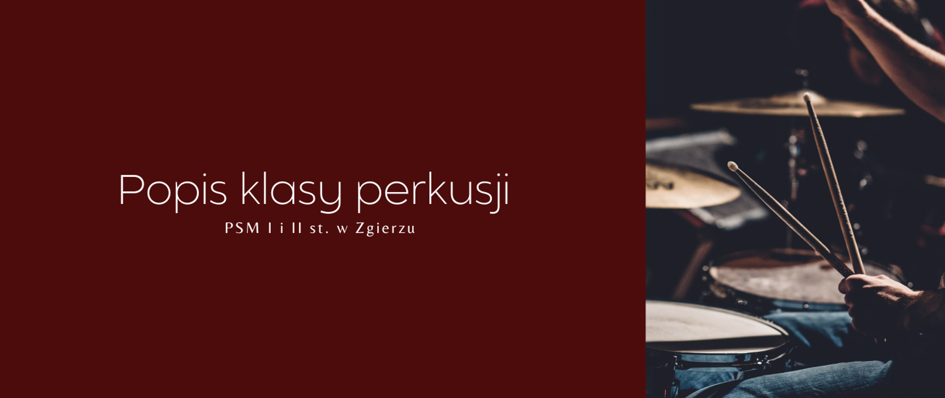 Po lewej stronie, na bordowym tle, napis "Popis klasy perkusji PSM I i II st. w Zgierzu". Po prawej stronie zdjęcie osoby grającej na perkusji.