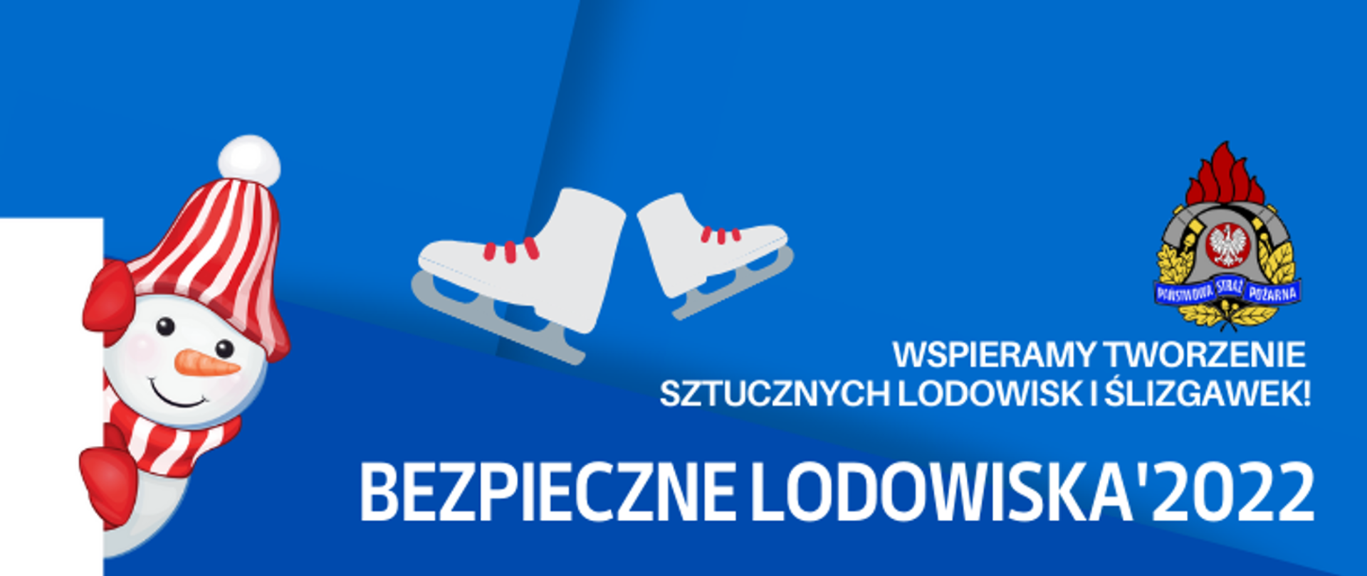 Grafika z białym napisem wspieramy tworzenie sztucznych lodowisk i ślizgawek! Bezpieczne lodowiska 2022, niebieskie tło. Po prawej logo PSP, po lewej bałwanek w czerwono-białej czapce, po środku rysunek białych łyżew. 