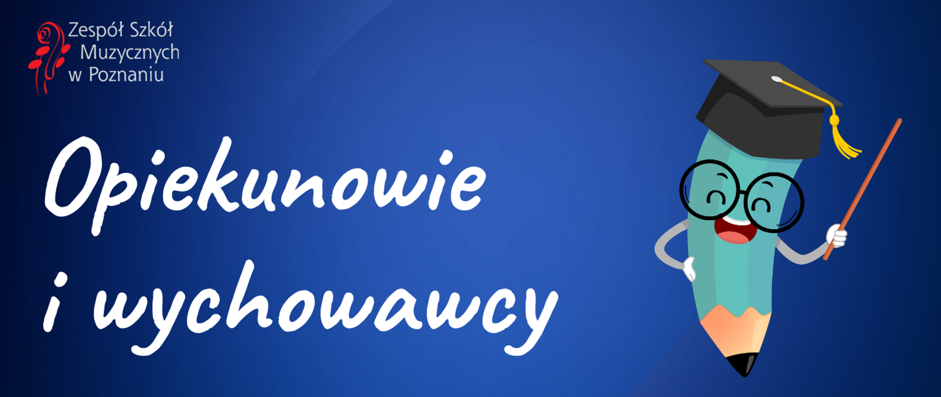 Baner na niebieskim tle z logo ZSM i grafiką śmiesznej kredki. Napis: Opiekunowie i wychowawcy