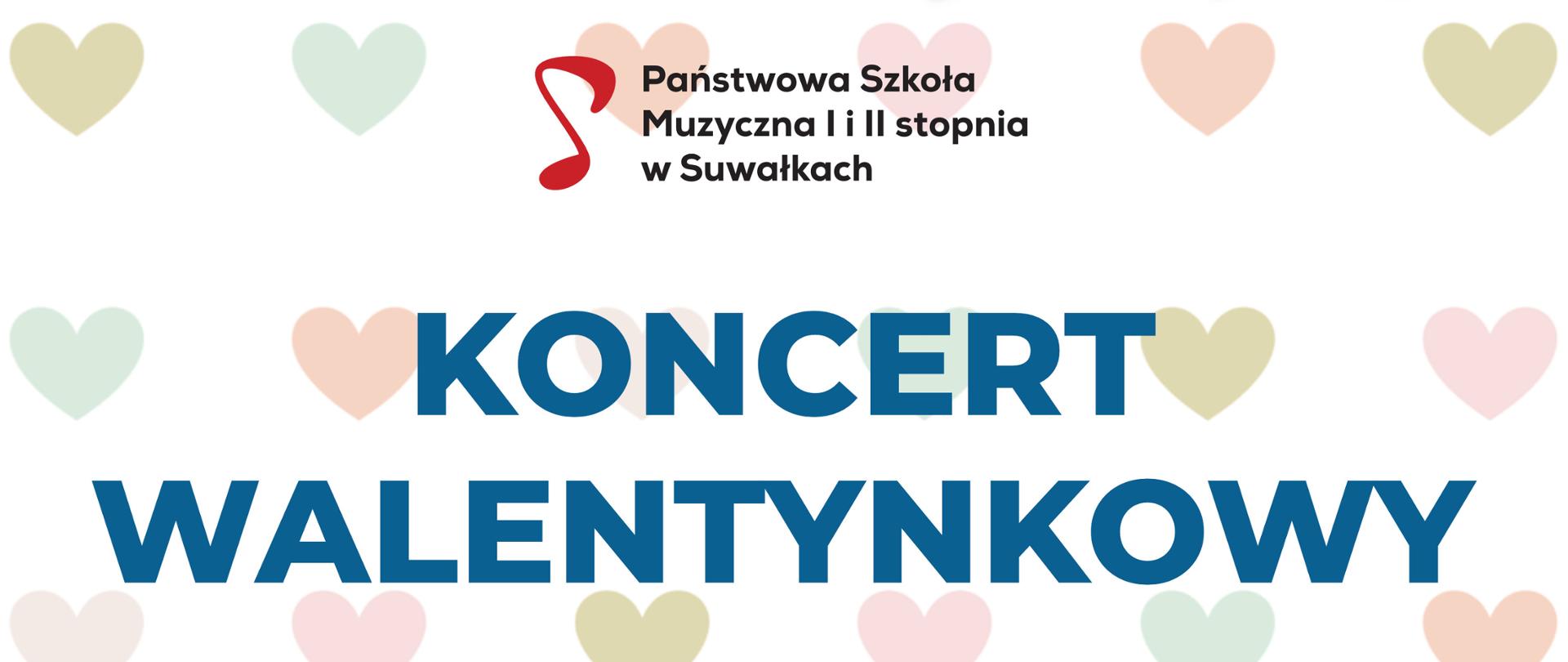 Plakat reklamujący Koncert walentynkowy dla SOSW nr 1 w Suwałkach 13 lutego 2023 w PSM w Suwałkach. W tle serduszka różnego koloru. Na pierwszym planie tekst o koncercie.