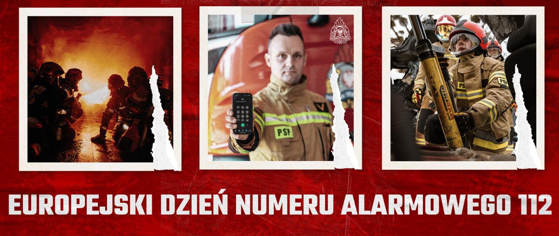 Na czerwonym tle na dole widnieje napis Europejski Dzień Numeru Alarmowego 112 a nad nim trzy fotografię. Na każdej z nich jest strażak PSP.