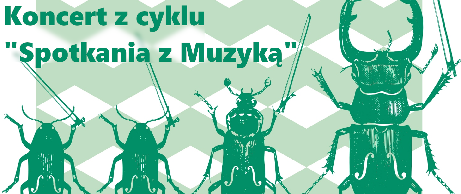 Grafika przedstawia na białym tle cztery zielone chrząszcze ze smyczkami oraz tekst Koncert z cyklu Spotkania z muzyką.