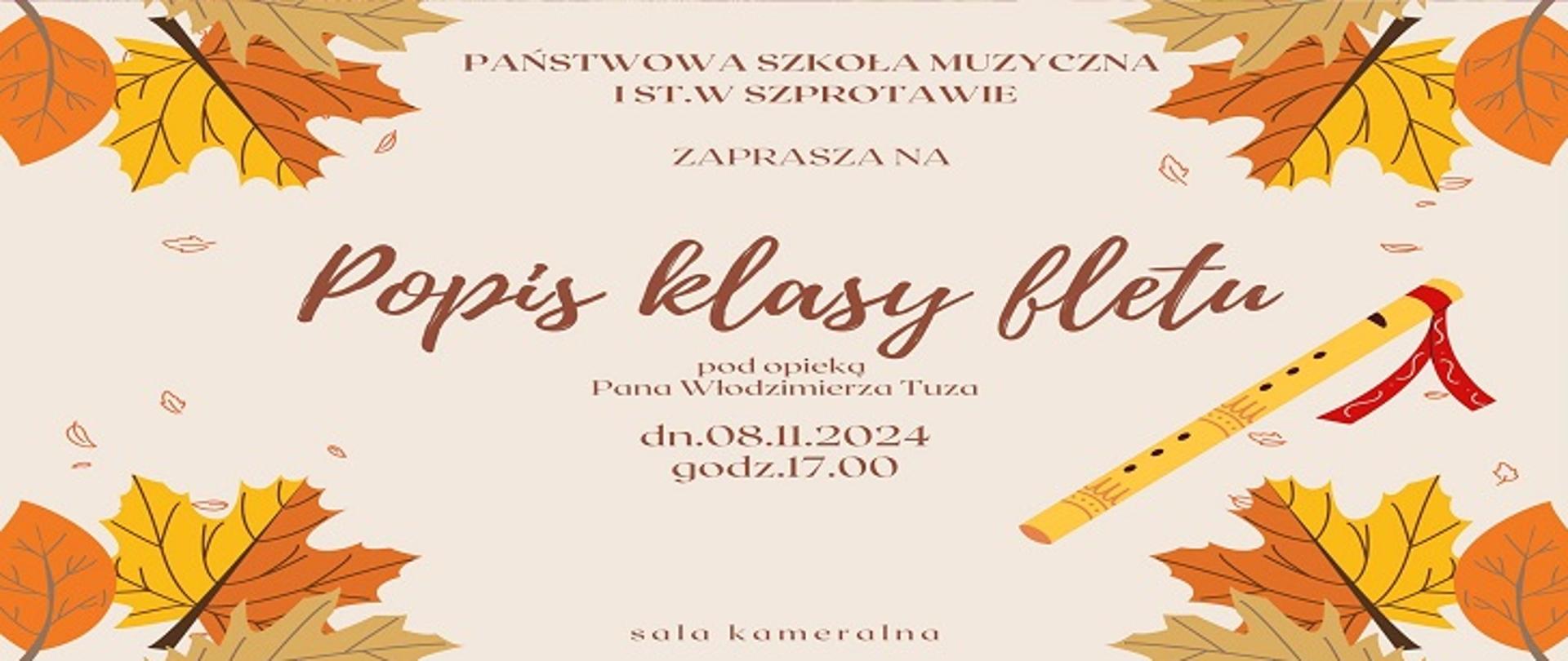 Na beżowym tle napis: Państwowa Szkoła Muzyczna I st. w Szprotawie zaprasza na popis klasy fletu pod opieką pana Włodzimierza Tuza, 08.11.2024, godz. 17.00, sala kameralna. Na plakacie rysunek jesiennych liści i fletu.