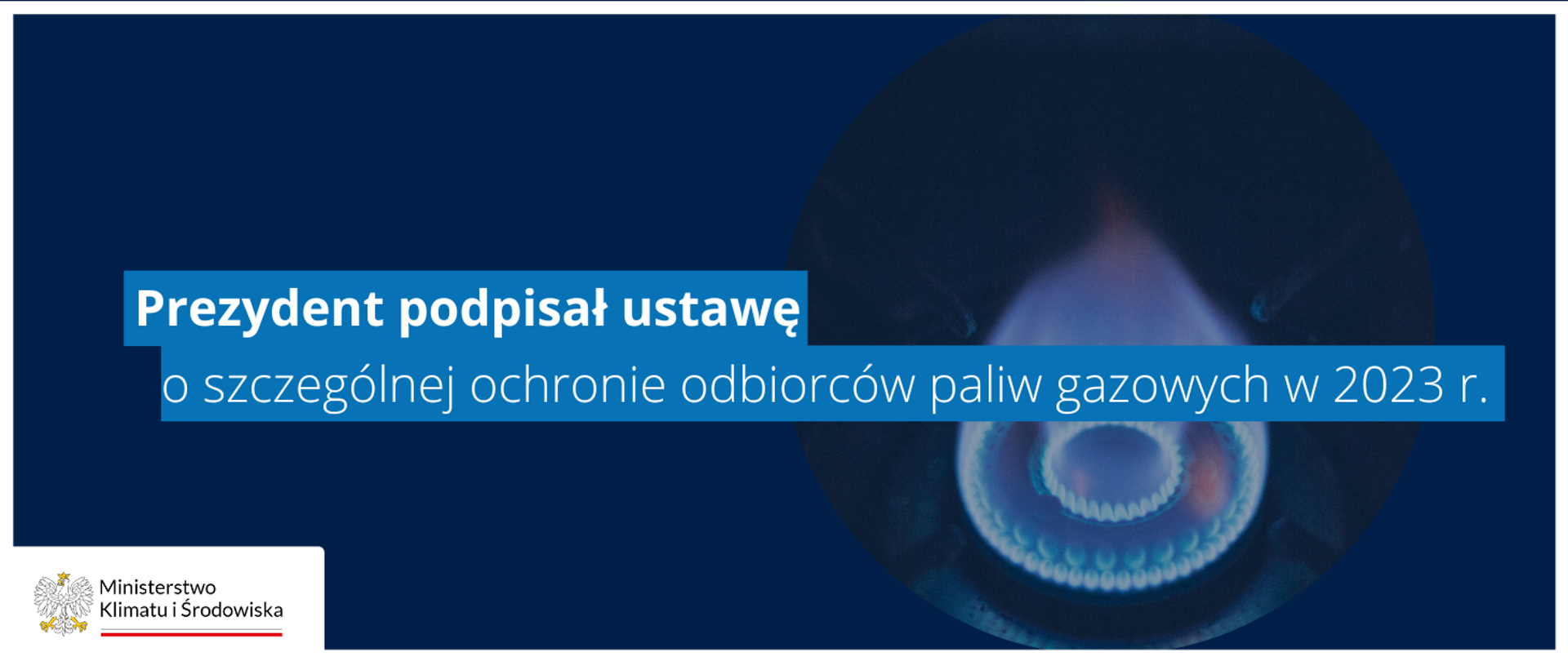 Prezydent podpisał ustawę o szczególnej ochronie odbiorców paliw gazowych w 2023 r.