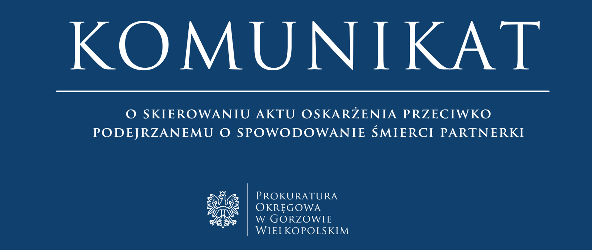 Komunikat o skierowaniu aktu oskarżenia przeciwko podejrzanemu o spowodowanie śmierci partnerki