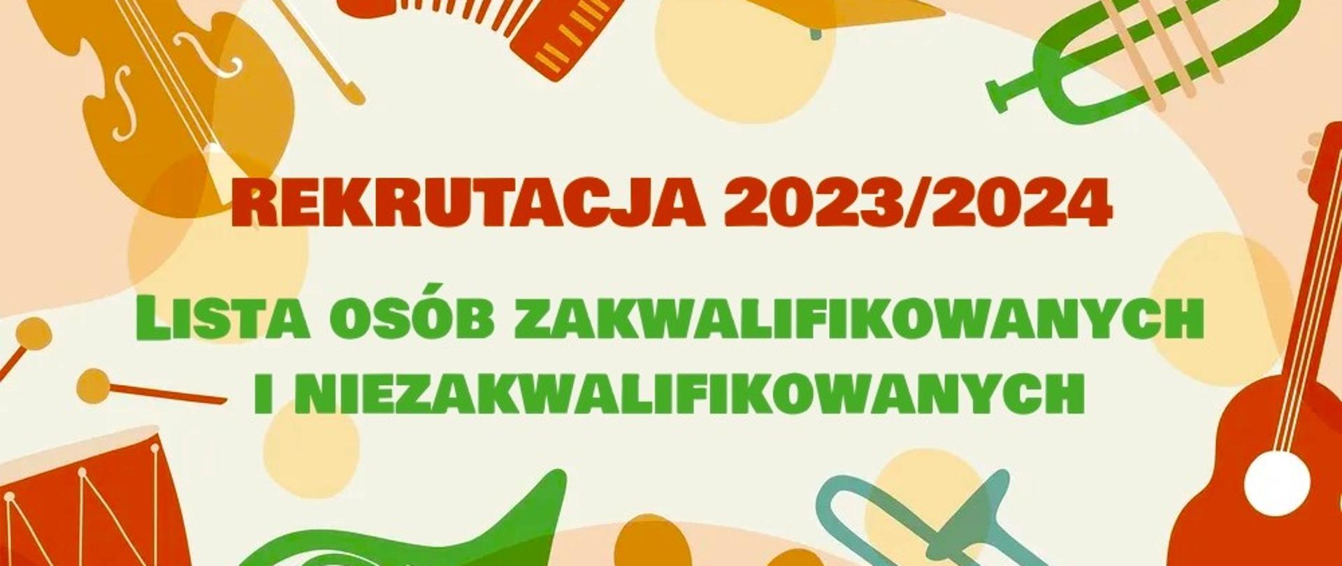 Grafika przedstawiająca różne instrumenty muzyczne. W tle napis o treści: "Rekrutacja na rok szkolny 2023/2024. Lista osób zakwalifikowanych i niezakwalifikowanych."
