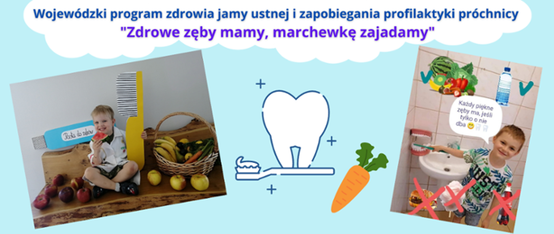 Po lewej oraz prawej stronie obrazu znajdują się zdjęcia dzieci (są to chłopcy) obrazujące dbanie o higienę jamy ustnej. W centrum znajduje się grafika zęba, szczoteczki oraz marchewki. Na górze obrazu znajduje się napis: Wojewódzki program zdrowia jamy ustnej i zapobiegania profilaktyki próchnicy "Zdrowe zęby mamy, marchewkę zajadamy". Tło jest niebieskie, na którym znajduje się biała chmura u góry obrazu.