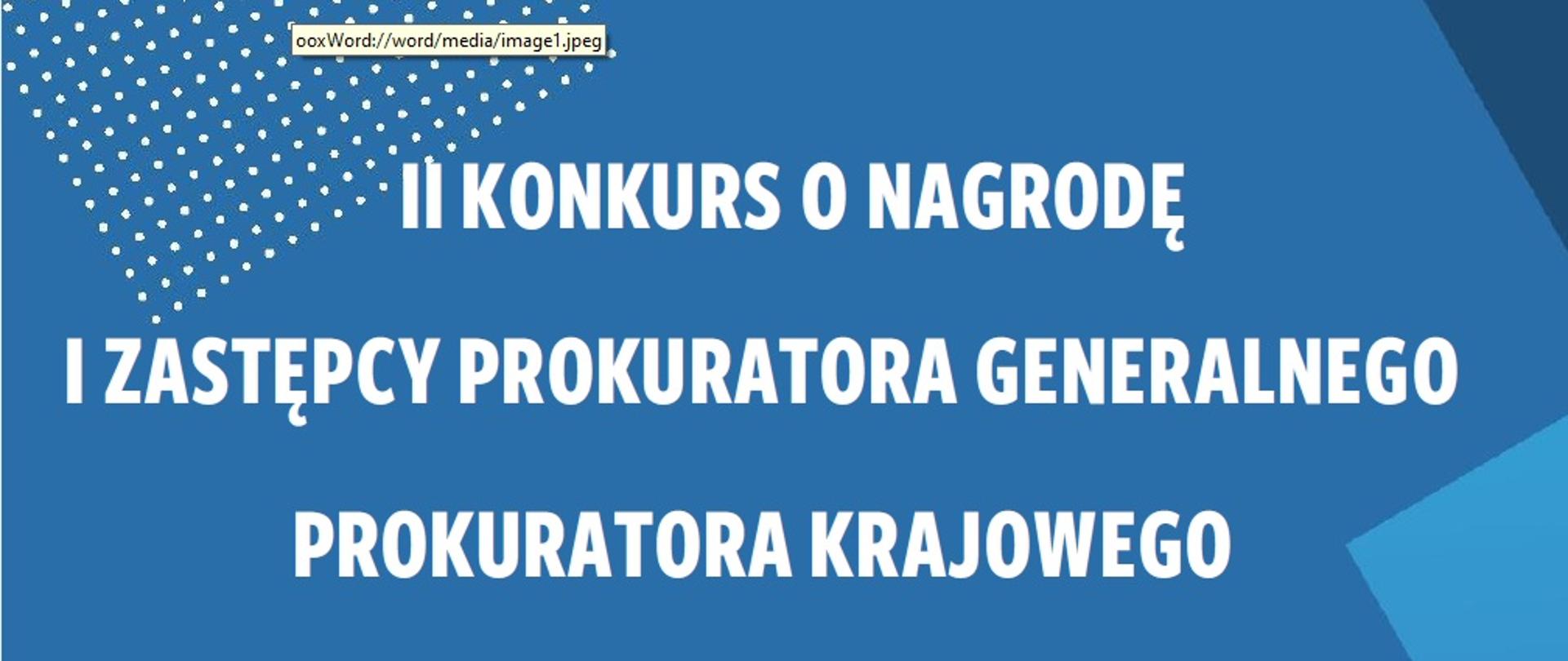 II Konkurs o nagrodę I Zastępcy Prokuratora Generalnego - Prokuratora Krajowego za najlepszą rozprawę doktorską i za najlepszą pracę magisterską