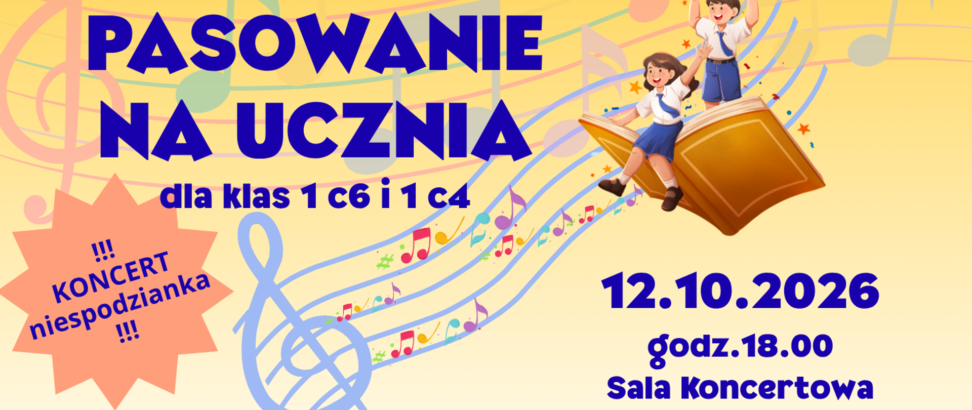 Na żółtym tle znajduje się zaproszenie na Pasowanie na ucznia dla klas 1 c6 i 1 c4 z koncertem niespodzianką, na które zaprasza PSM I st. im. F. Chopina w Krośnie Odrzańskim. Plakat zdobią kolorowe pięciolinie, kolorowe nutki i dzieci ubrane na galowo zjeżdżające na książce po pięciolini. Pasowanie i koncert odbędą się dnia 12.10.2026 o godzinie 18 w sali koncertowej szkoły.
--