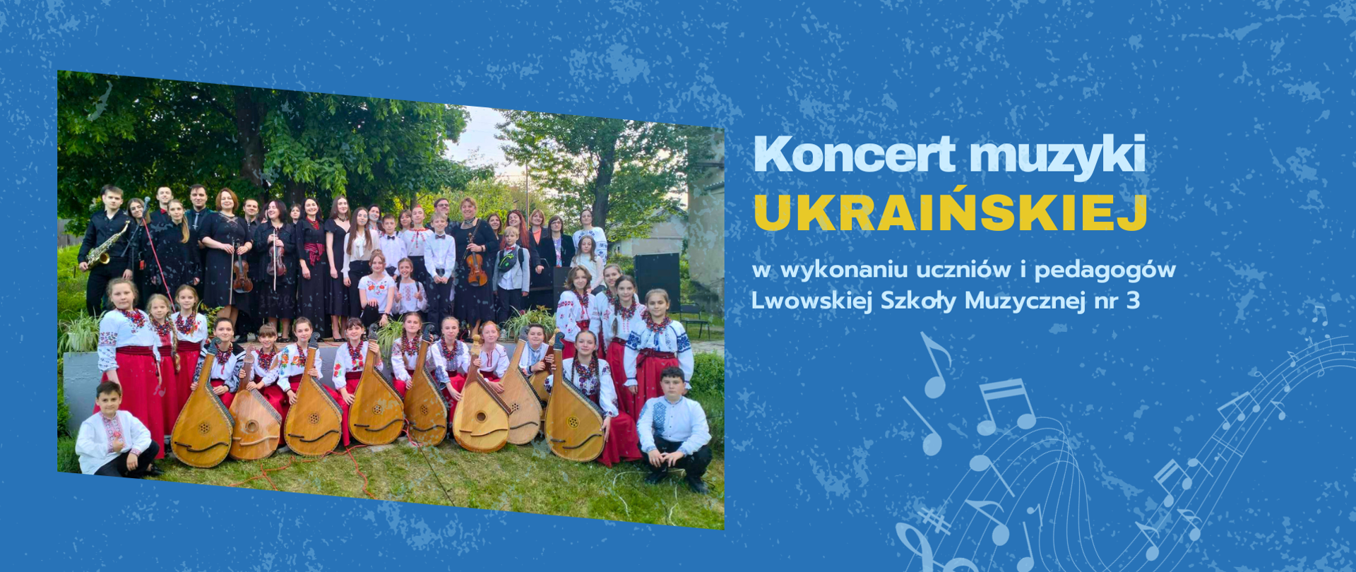 Koncert muzyki ukraińskiej w wykonaniu uczniów i nauczycieli Lwowskiej Szkoły nr 3. Po lewej stronie znajduje się zdjęcie uczniów i pedagogów lwowskiej szkoły muzycznej.
