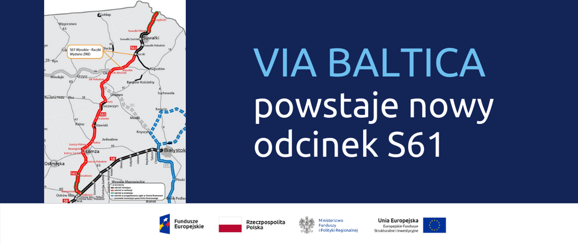 Na grafice po lewej stronie fragment mapy Polski, obok napis: Via Baltica
powstaje nowy odcinek S61. Na dole logo Funduszy Europejskich, Ministerstwa Funduszy i Polityki Regionalnej, Unii Europejskiej oraz flaga RP