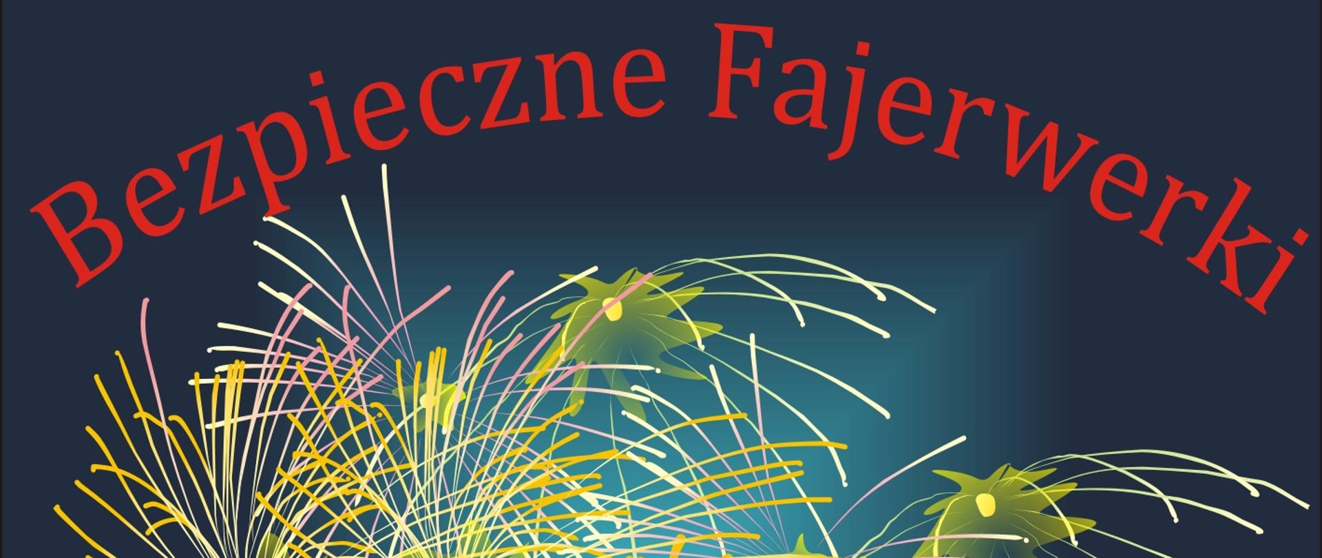 Zdjęcia fajerwerków na granatowym tle. W górnej części widoczny napis Bezpieczne Fajerwerki