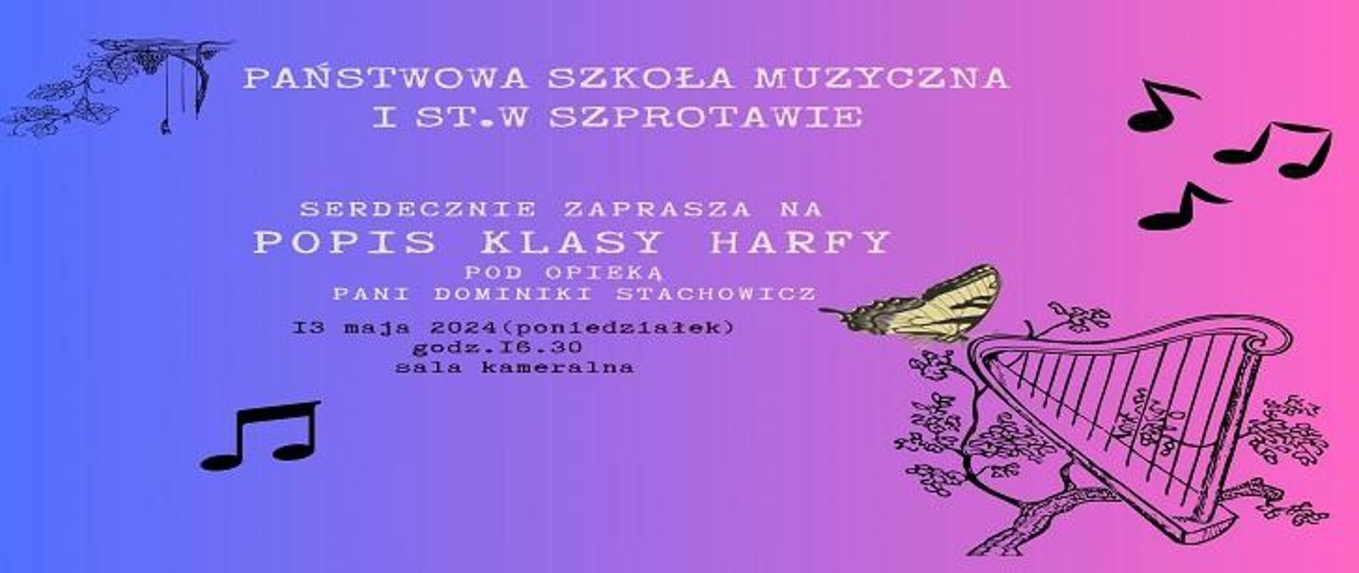 Państwowa Szkoła Muzyczna I st. w Szprotawie serdecznie zaprasza na popis klasy harfy pod opieką pani Dominiki Stachowicz, 13 maja 2024 (poniedziałek), godz. 16.30, sala kameralna. 
