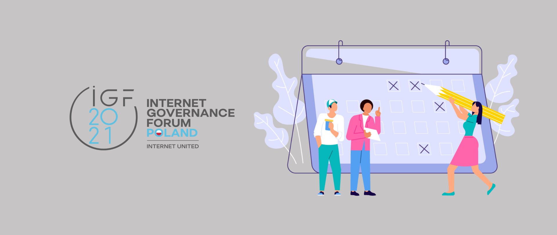 Grafika wektorowa na szarym tle. Z lewej strony logo Szczytu Cyfrowego - IGF 2021 Internet Governance Forum Poland | Internet United. Z prawej strony różnokolorowa grafika przedstawiająca troje ludzi stojących prze harmonogramem. Kobieta trzyma w rękach duży żółty ołówek i zaznacza krzyżyki na harmonogramie.
