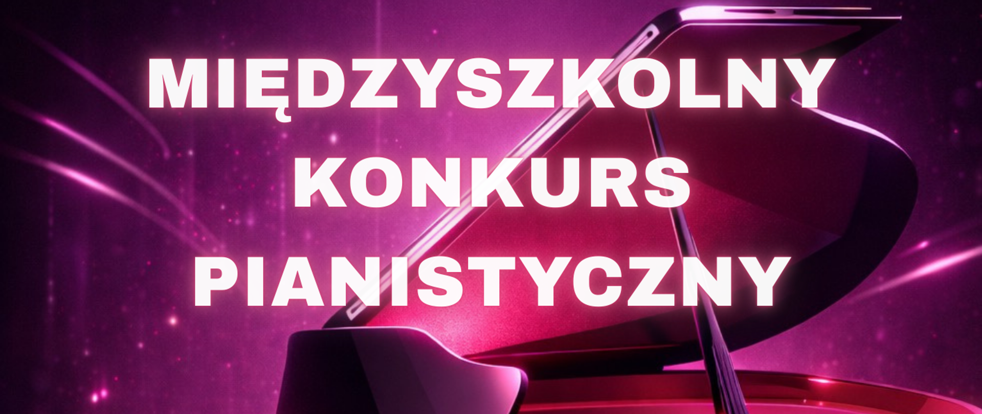 Nazwa szkoły - organizatora konkursu, tytuł, miejsce i termin konkursu. Tło stanowi grafika fortepianu.