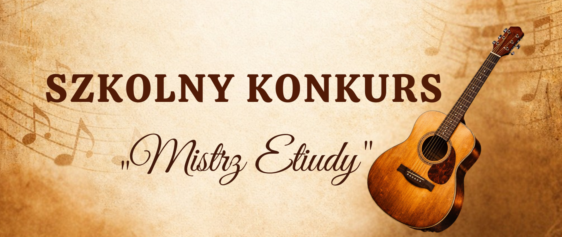 Tło obrazka w odcieniach brązu. W centralnej części brązowy napis" "szkolny konkurs Mistrz Etiudy". Po prawej stronie grafika gitary.