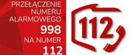 czerwono biały baner przedstawiający informację o przełączeniu numeru alarmowego 998 na 112