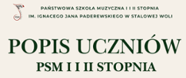 Plakat utrzymany w jasnej kolorystyce z ciemnozielonymi napisami. W górnej części znajduje się nazwa Państwowej Szkoły Muzycznej I i II stopnia im. Ignacego Jana Paderewskiego w Stalowej Woli oraz logo szkoły. Centralną część plakatu zajmuje duży napis „Popis Uczniów PSM I i II Stopnia”. Poniżej umieszczono informację „z klasy fortepianu Pani Diany Halisty”. W środkowej części znajduje się ilustracja białego fortepianu. Na dole plakatu podano termin i miejsce wydarzenia: 21 maja 2026 roku, godzina 16:00, sala koncertowa.