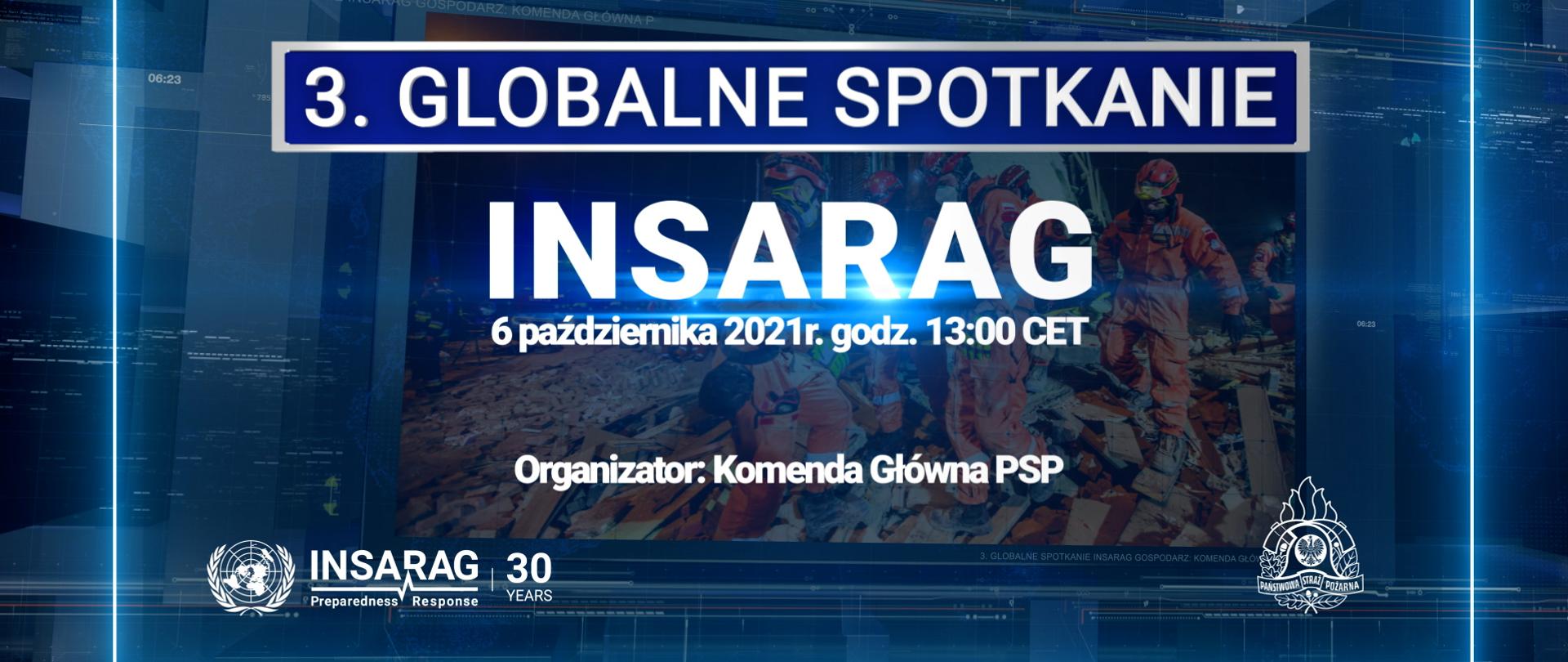 Infografika. 3. Spotkanie Globalne INSARAG. 6 października 2021r. godz. 13:00 CET
Organizator: Komenda Główna Państwowej Straży Pożarnej
Logo INSARAG oraz logo Państwowej Straży Pożarnej