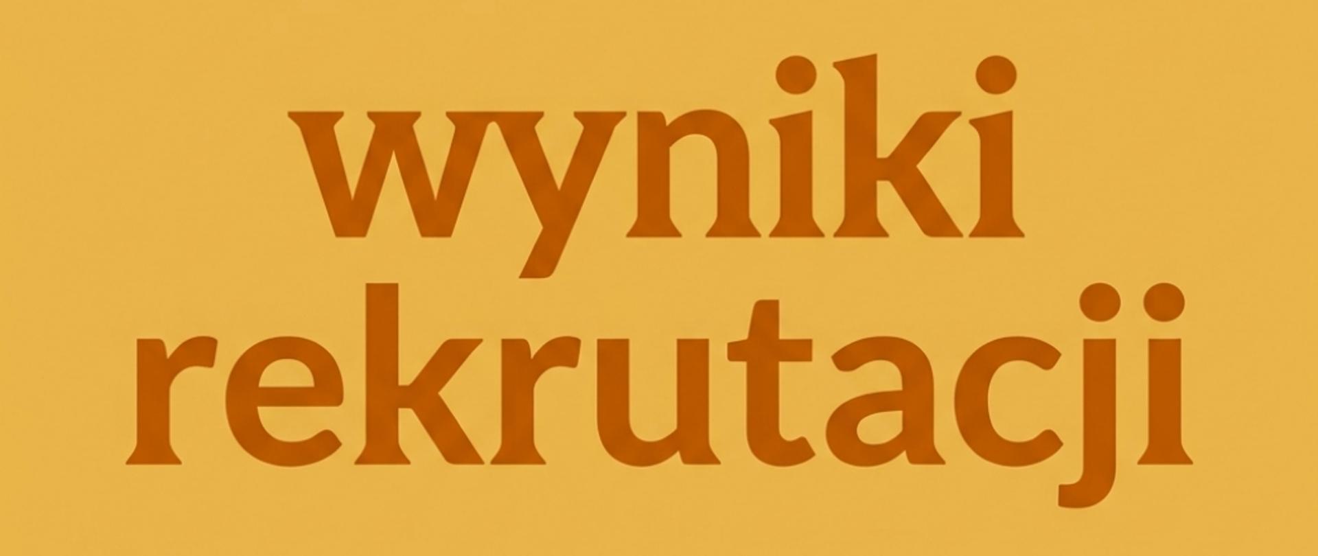 Baner wyniki rekrutacji, żółte tło, ciemno brązowe napisy