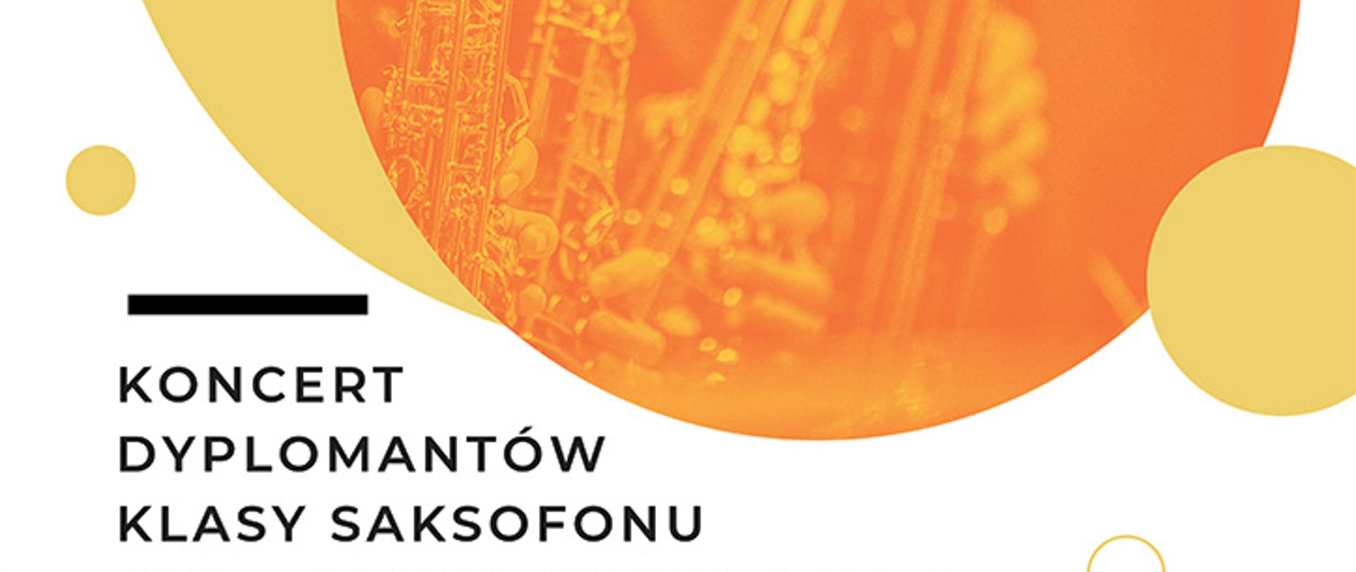 białe tło, zdjęcie saksofonu, napisy Koncert Dyplomantów klasy saksofonu prof. Bernarda Steuera z POSM II st. im. K. Szymanowskiego